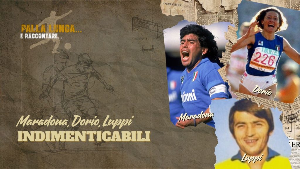 Maradona, Dorio e Luppi - indimenticabili - “Palla lunga e raccontare”