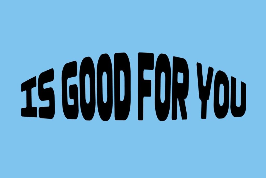 Is good for you
